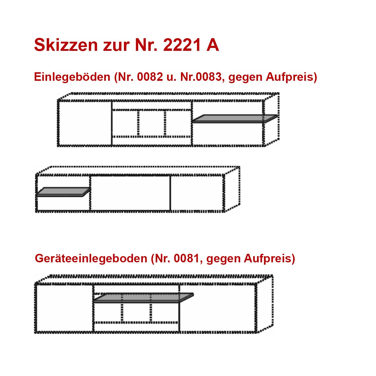 Drei Skizzen des Möbeltyps 2221 A zeigen unterschiedliche Innenaufteilungen: Zwei Varianten mit regulären Einlegeböden (Nr. 0082 und Nr. 0083) und eine Variante mit Geräteeinlegeboden (Nr. 0081), alle gegen Aufpreis erhältlich