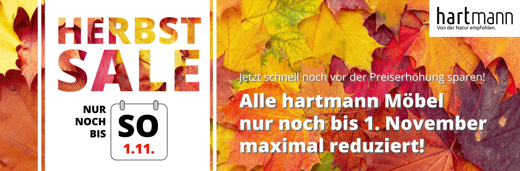 Aktionsbanner HERBST SALE – jetzt schnell sparen! Alle Hartmann Möbel nur noch bis 1. November maximal reduziert!