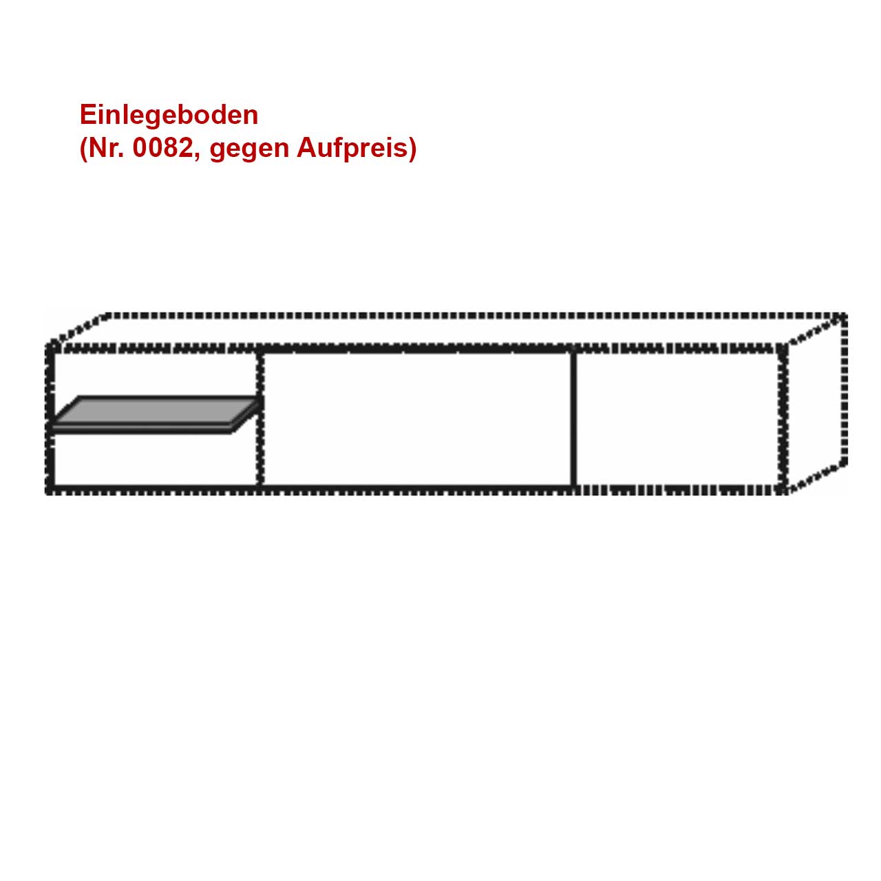 Skizze eines Lowboards mit Einlegeboden. Einlegeboden passend für viele CAYA Lowboards. Inkl. Hinweistext Nr. 0082 gegen Aufpreis